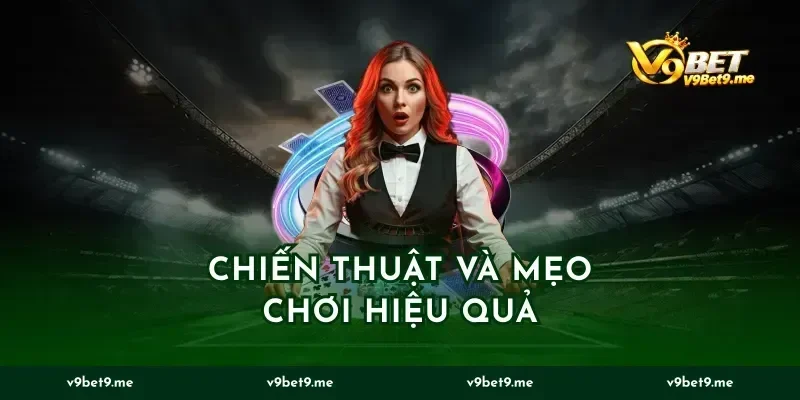 Chiến thuật và mẹo chơi hiệu quả