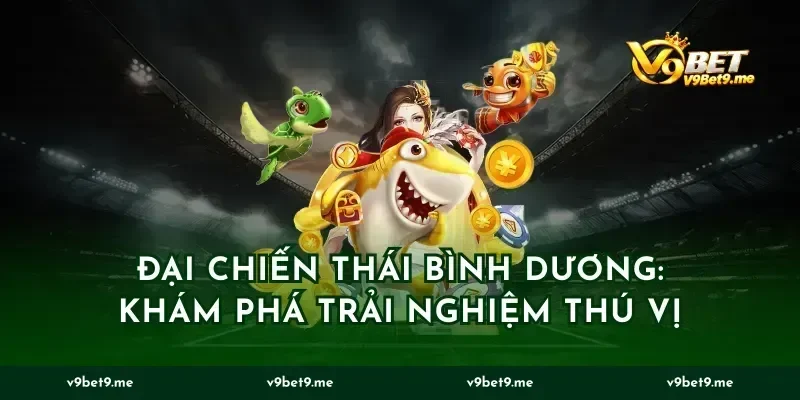 Đại Chiến Thái Bình Dương: Khám Phá Trải Nghiệm Thú Vị