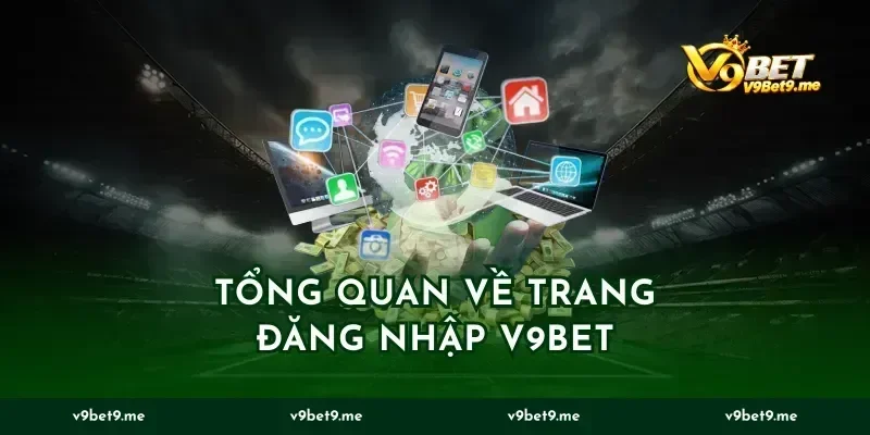 Tổng quan về trang đăng nhập v9bet