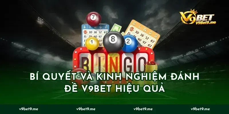 Bí quyết và kinh nghiệm đánh đề v9bet hiệu quả