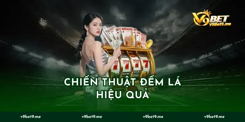 Chiến Thuật Đếm Lá Hiệu Quả