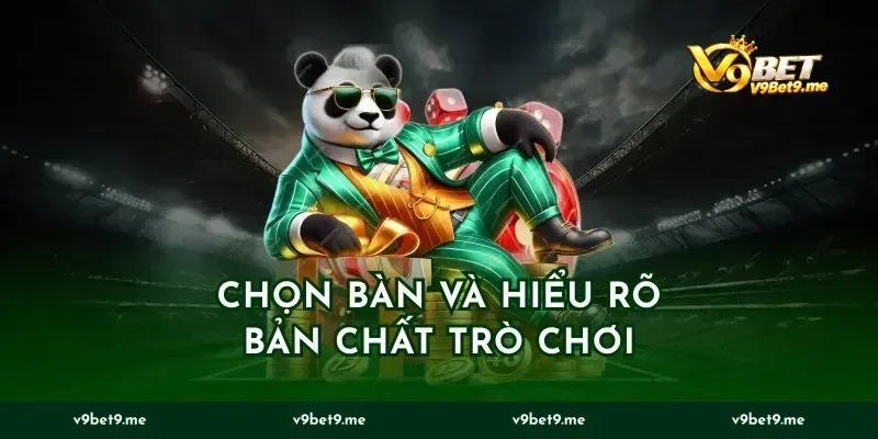 Chọn bàn và hiểu rõ bản chất trò chơi