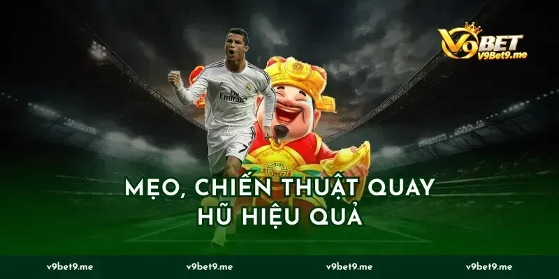 Mẹo, chiến thuật quay hũ hiệu quả