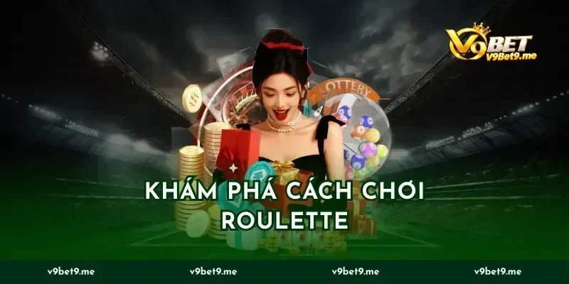 Khám Phá Cách Chơi Roulette