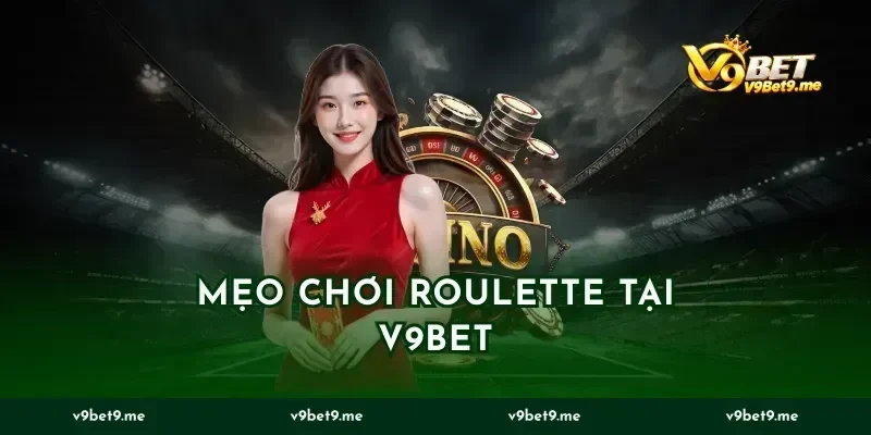 Mẹo Chơi Roulette Tại V9bet