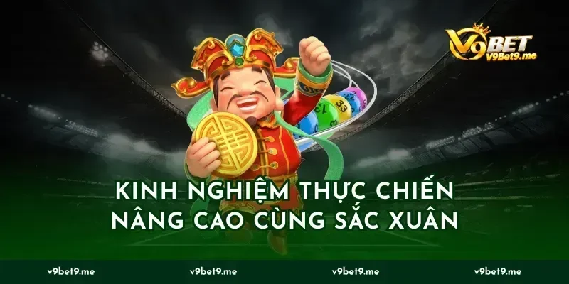 Kinh nghiệm thực chiến nâng cao cùng sắc xuân