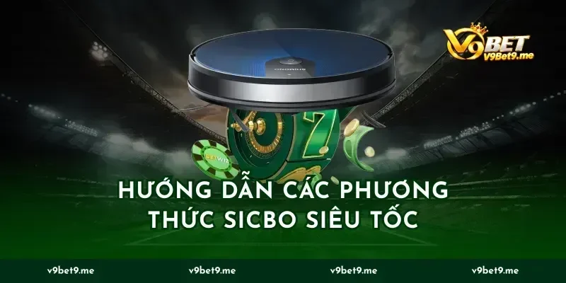 Hướng dẫn các phương thức sicbo siêu tốc