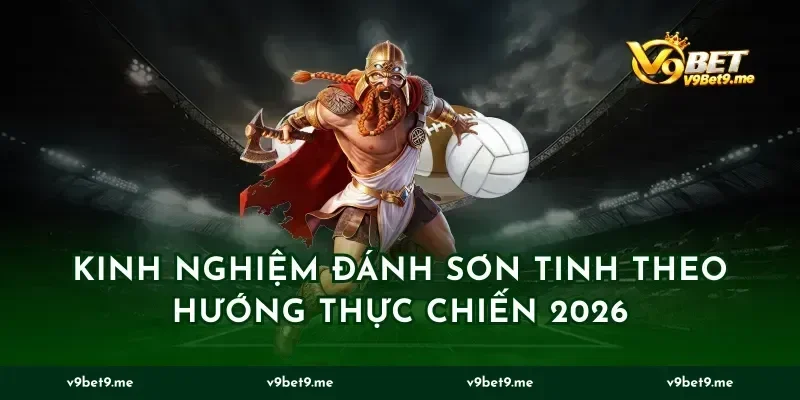 Kinh nghiệm đánh sơn tinh theo hướng thực chiến 2026