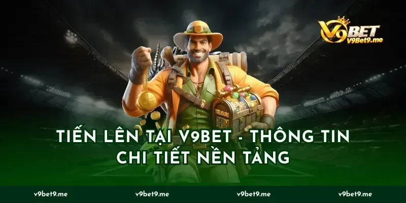 Tiến Lên Tại V9bet - Thông Tin Chi Tiết Nền Tảng