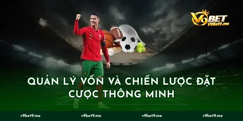 Quản lý vốn và chiến lược đặt cược thông minh