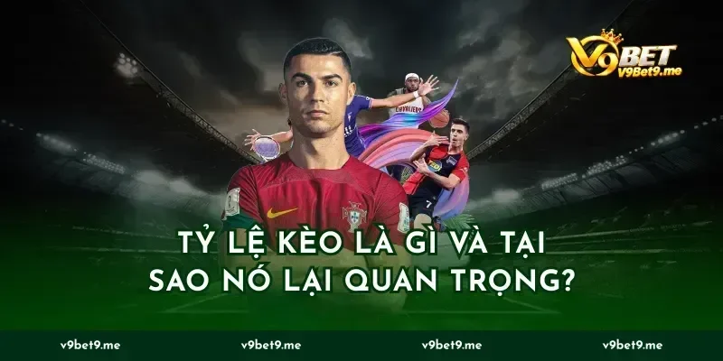 Tỷ lệ kèo là gì và tại sao nó lại quan trọng?