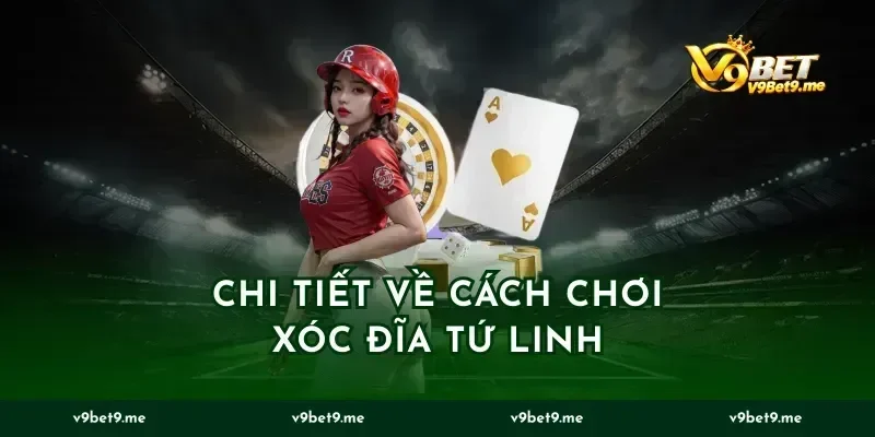 Chi Tiết Về Cách Chơi Xóc Đĩa Tứ Linh